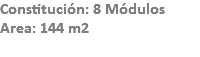 Constitución: 8 Módulos
Area: 144 m2
