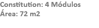 Constitution: 4 Módulos
Área: 72 m2
